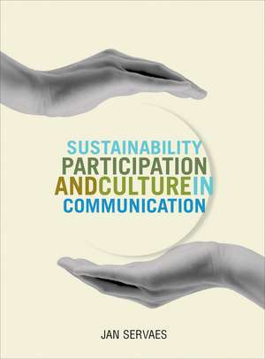 Sustainability, Participation and Culture in Communication de Jan Servaes