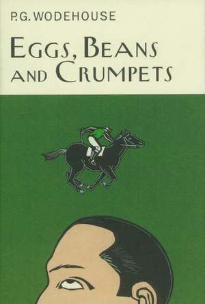 Eggs, Beans And Crumpets de P. G. Wodehouse