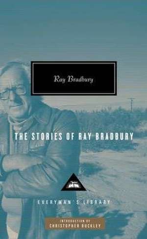 The Stories of Ray Bradbury de Ray Bradbury