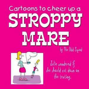 Cartoons to Cheer Up a Stroppy Mare by The Odd Squad de Allan Plenderleith