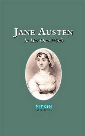 Jane Austen: In Her Own Words de Annie Bullen