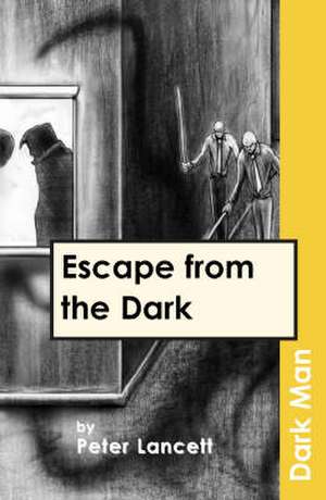 Escape from the Dark de Peter Lancett