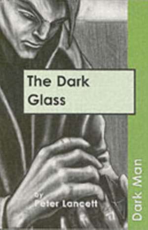 The Dark Glass de Lancett Peter