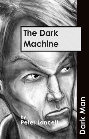 The Dark Machine de Lancett Peter