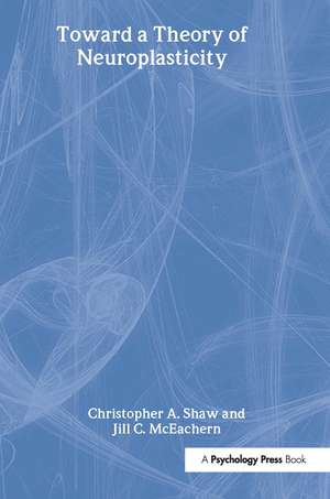 Toward a Theory of Neuroplasticity de Christopher A. Shaw