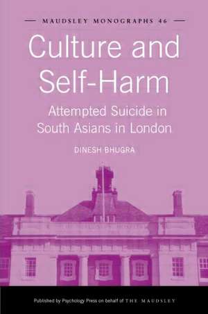 Culture and Self-Harm: Attempted Suicide in South Asians in London de Dinesh Bhugra