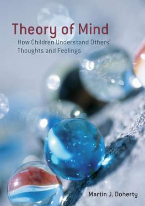 Theory of Mind: How Children Understand Others' Thoughts and Feelings de Martin Doherty