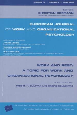 Work and Rest: A Topic for Work and Organizational Psychology: A Special Issue of the European Journal of Work and Organizational Psychology de Fred R H Zijlstra