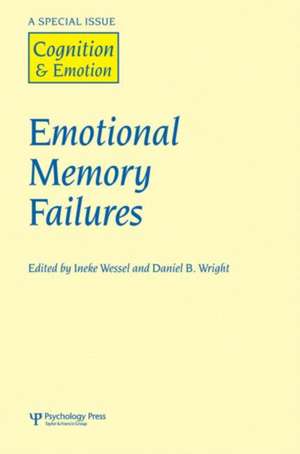 Emotional Memory Failures: A Special Issue of Cognition and Emotion de Ineke Wessel