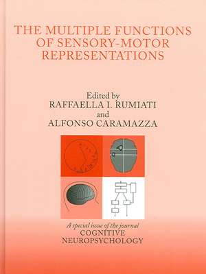 The Multiple Functions of Sensory-Motor Representations: A Special Issue of Cognitive Neuropsychology de Raffaella. I. Rumiati