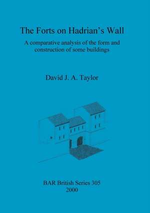 The Forts on Hadrian's Wall de David J. A. Taylor