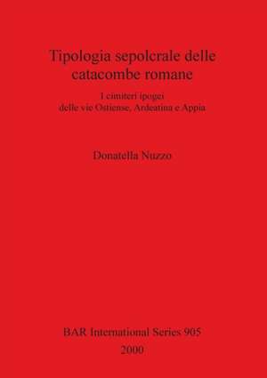 Tipologia sepolcrale delle catacombe romane de Donatella Nuzzo