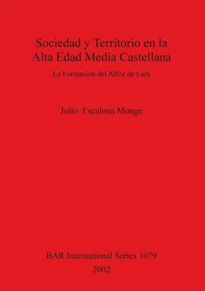 Sociedad y Territorio en la Alta Edad Media Castellana de Julio Escalona Monge