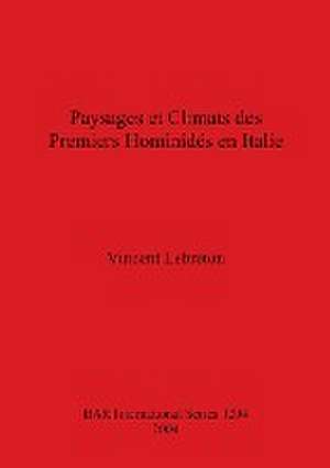 Paysages et Climats des Premiers Hominidés en Italie de Vincent Lebreton