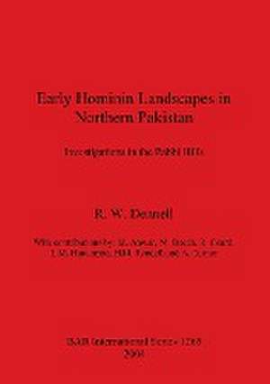 Early Hominin Landscapes in Northern Pakistan: Investigations in the Pabbi Hills de Robin Dennell