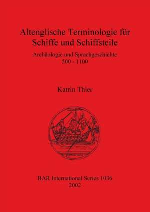 Thier, K: Altenglische Terminologie für Schiffe und Schiffst