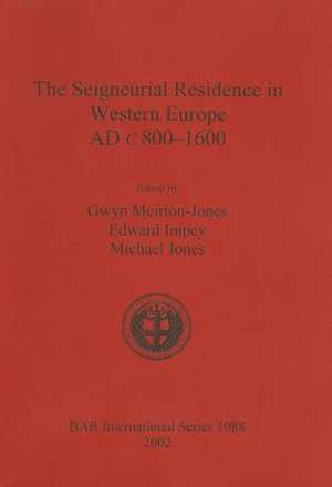 The Seigneurial Residence in Western Europe Ad C.800-1600 de Edward Impey