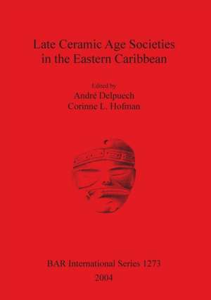 Late Ceramic Age Societies in the Eastern Caribbean. Bar S1273 de Andre Delpuech