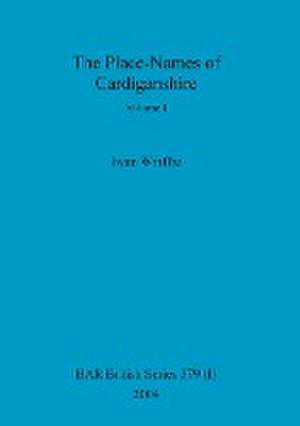 The Place-Names of Cardiganshire, Volume I de Iwan Wmffre