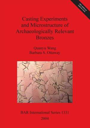 Casting Experiments and Microstructure of Archaeologically Relevant Bronzes de Quanyu Wang