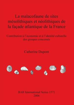 La malacofaune de sites mésolithiques et néolithiques de la façade atlantique de la France de Catherine Dupont