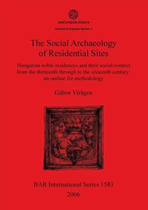 The Social Archaeology of Residential Sites de Gábor Virágos