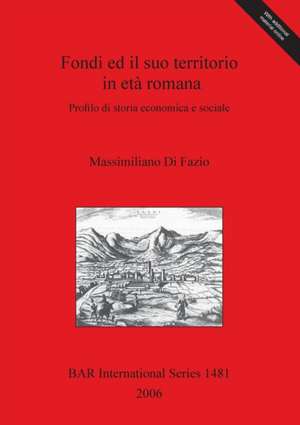 Fondi ed il suo territorio in età romana de Massimiliano Di Fazio