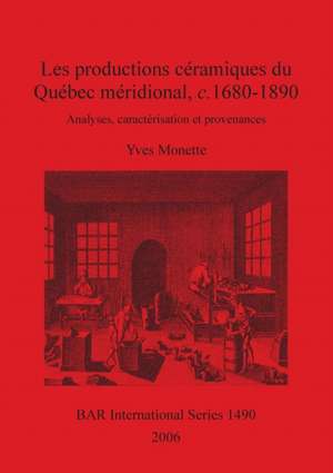 Les productions céramiques du Québec méridional, c. 1680-1890 de Yves Monette