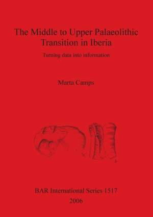 The Mid - Upper Palaeolithic Transition in Iberia de Marta Camps