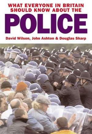 What Everyone in Britain Should Know About the Police de David Wilson