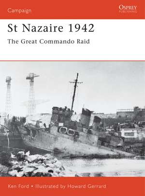 St Nazaire 1942: The Great Commando Raid de Ken Ford