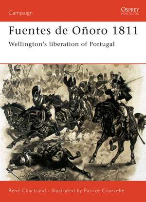 Fuentes de Onoro 1811: Wellington S Liberation of Portugal de Rene Chartrand