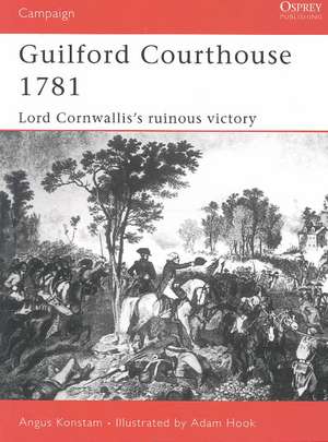 Guilford Courthouse 1781 de Angus Konstam