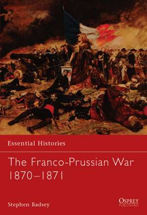 The Franco-Prussian War 1870–1871 de Dr Stephen Badsey