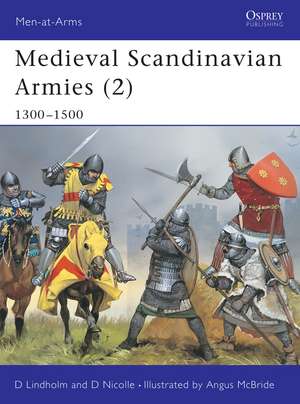 Medieval Scandinavian Armies (2): 1300–1500 de David Lindholm