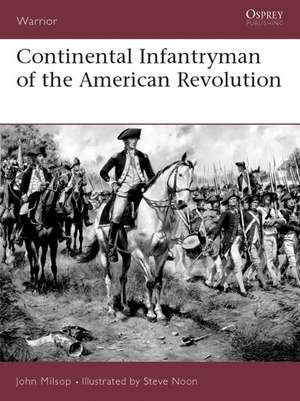 Continental Infantryman of the American Revolution: Sua Sponte of Their Own Accord de John Milsop