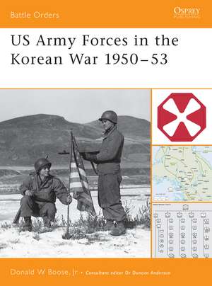 US Army Forces in the Korean War 1950–53 de Donald Boose