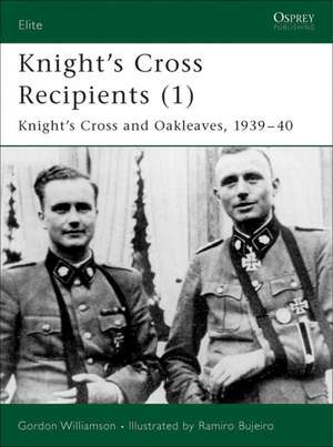 Knight's Cross and Oak-Leaves Recipients 1939-40 de Gordon Williamson