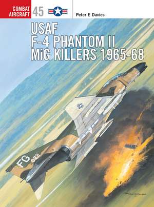 USAF F-4 Phantom II MiG Killers 1965–68 de Jim Laurier