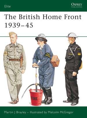 The British Home Front 1939–45 de Martin Brayley