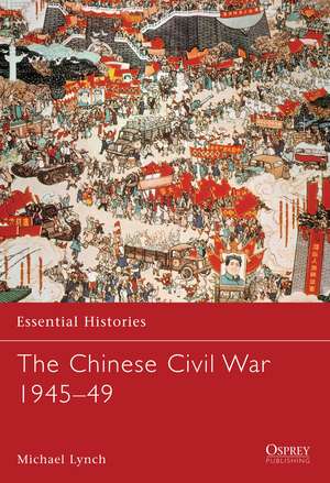 The Chinese Civil War 1945–49 de Michael Lynch