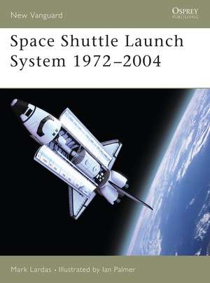 Space Shuttle Launch System 1972–2004 de Mark Lardas