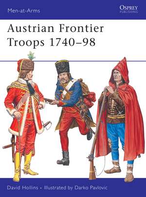 Austrian Frontier Troops 1740–98 de David Hollins