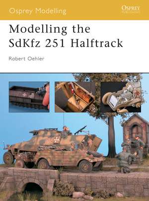 Modelling the SdKfz 251 Halftrack de Robert Oehler