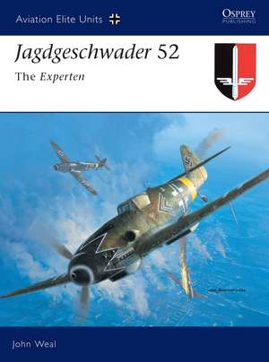 Jagdgeschwader 52: The Experten de John Weal