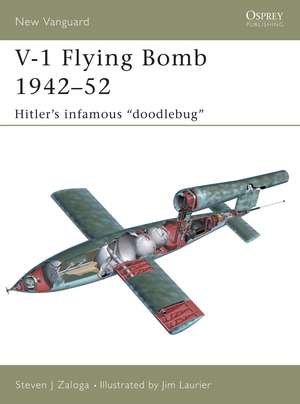 V-1 Flying Bomb 1942–52: Hitler’s infamous "doodlebug" de Steven J. Zaloga