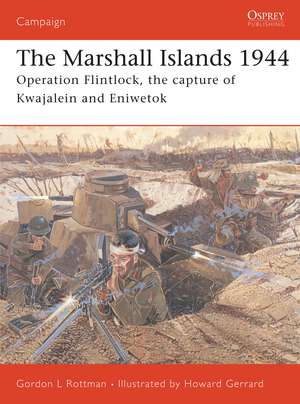 The Marshall Islands 1944: Operation Flintlock, the capture of Kwajalein and Eniwetok de Gordon L. Rottman