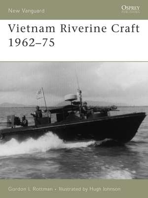 Vietnam Riverine Craft 1962–75 de Gordon L. Rottman