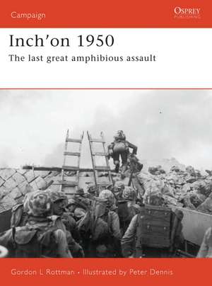 Inch'on 1950: The last great amphibious assault de Gordon L. Rottman