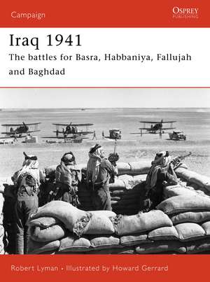 Iraq 1941: The battles for Basra, Habbaniya, Fallujah and Baghdad de Robert Lyman